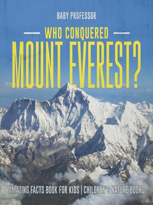cover image of Who Conquered Mount Everest? Amazing Facts Book for Kids--Children's Nature Books
